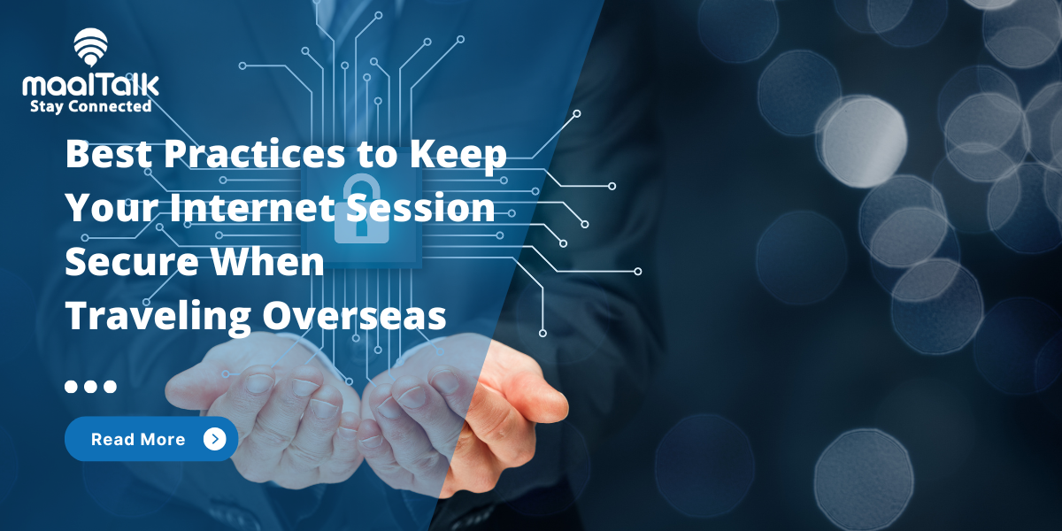 Best Practices to Keep Your Internet Session Secure When Traveling Overseas