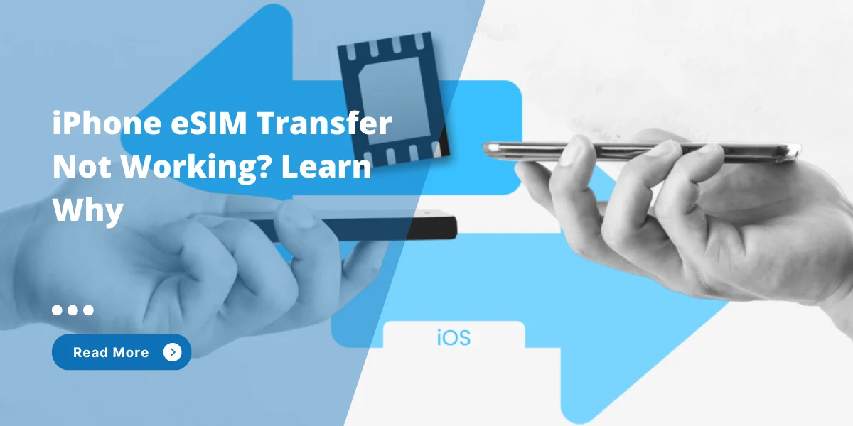 iPhone eSIM Transfer Not Working? Learn Why