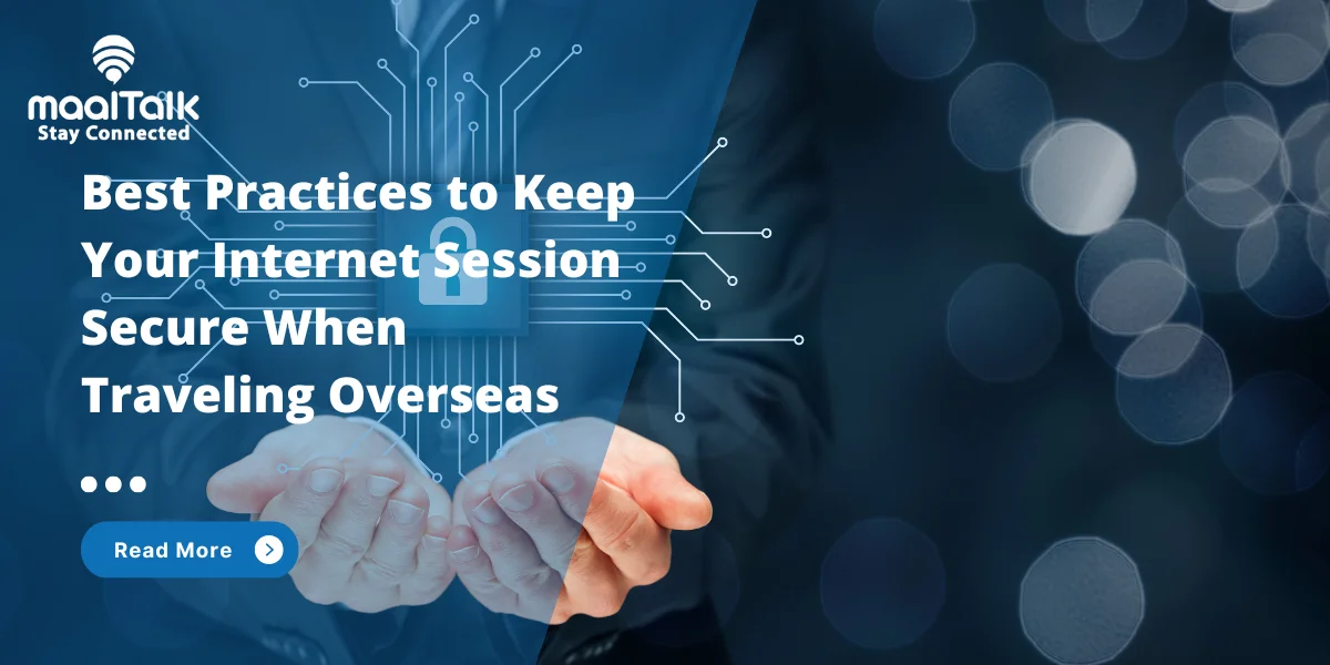Best Practices to Keep Your Internet Session Secure When Traveling Overseas eSIM